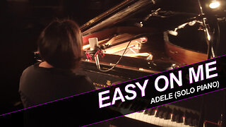 Easy on me - ADELE (solo piano cover)