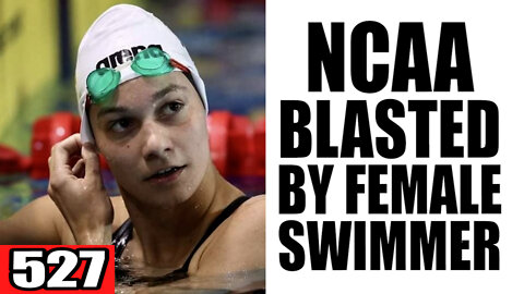 527. NCAA Blasted by Female Swimmer over Lia Thomas
