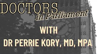 DOCTORS IN PARLIAMENT WITH DR PERRIE KORY,MD, MPA