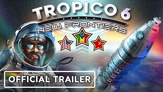 Tropico 6 - Official New Frontiers DLC Release Trailer