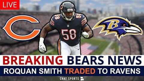 LIVE: Chicago Bears Trade Roquan Smith To Baltimore Ravens | FULL DETAILS