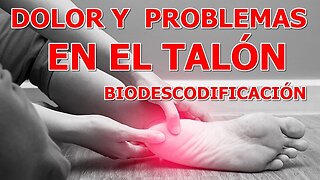 DOLOR Y PROBLEMAS EN EL TALON BIODESCODIFICACION Y REMEDIO NATURAL