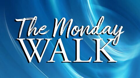 The Monday Walk