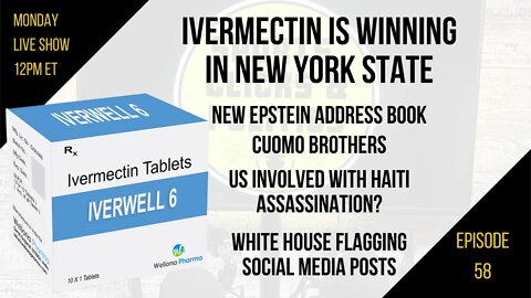 EP58: Ivermectin Winning in NYS, NEW Epstein Address Book, Cuomo Brothers, US & Haiti Assassination