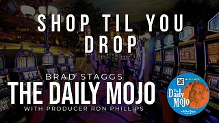 Shop Til You Drop - The Daily Mojo 112423