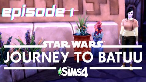 Sims 4 - Journey To Batuu Let's Play - Episode 1