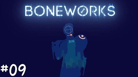 [Hburners] Boneworks |09| Aussi sombre que le cul de Nikokado