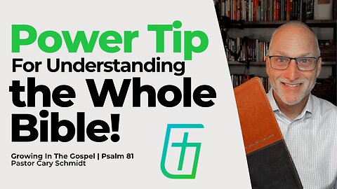 Power Tip for Understanding the Whole Bible | Psalm 81 | Pastor Cary Schmidt