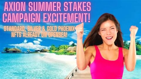 Axion Summer Stakes Campaign Excitement! Standard, Silver & Gold Phoenix NFTs Already On Opensea!