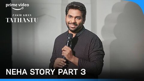 Neha Story Part-3 | Tathastu | A Stand Up Special | Zakir Khan