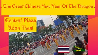 The Great Chinese New Year Of The Dragon 🐉 Festival at Central Plaza Udon Thani Thailand #issan TV