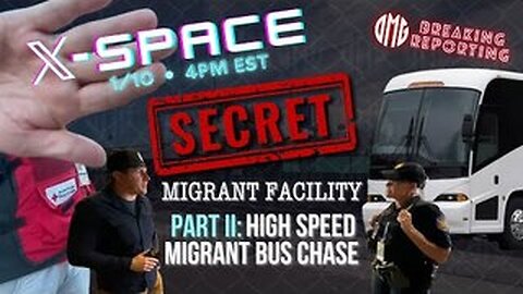 High-Speed Migrant Bus Chase: Border Patrol Insiders Leak Secret Migrant Processing Centers to OMG