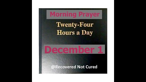 AA -December 1 - Daily Reading from the Twenty-Four Hours A Day Book - Serenity Prayer & Meditation