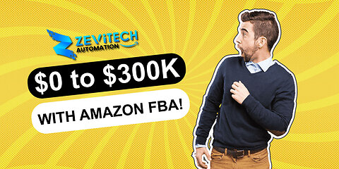 From $0 to $300K Zevitech's Epic Success Story with Amazon FBA! 🚀💰