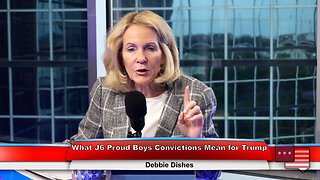 What J6 Proud Boys Convictions Mean for Trump | Debbie Dishes 5.9.23