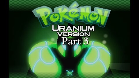 Pokemon Uranium part 3 - On the Road Again
