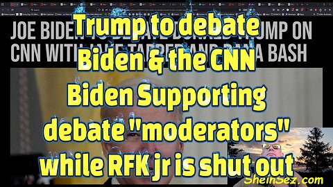 Trump to debate Biden & the CNN Biden Supporting debate "moderators" while RFK jr is shut out-533
