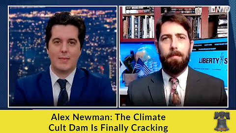 Alex Newman: The Climate Cult Dam Is Finally Cracking