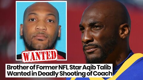 Former NFL Player Aqib Talib's Brother Wanted For SHOOTING A Coach At Youth Football Game