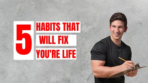 5 Habits That Will Fix Your Life and Boost Your Success | Man Up