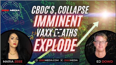 Edward Dowd - CBDC's, Financial Collapse IMMINENT, Vaxx Deaths EXPLODE!