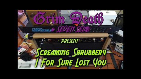 SCREAMING SHRUBBERY - I FOR SURE LOST YOU by GRIM DEATH & 7 SEMIs - LET'S RECORD! - EPISODE 5