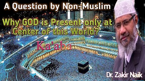 Dr Zakir Naik best Answer | Question Why God is Present only at the Center of the world Kaabah