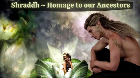 Shraddh ~ Homage to our Ancestors! The Molting: Debts Paid ~ A 5D Vibrational Experience ~ NEW EARTH