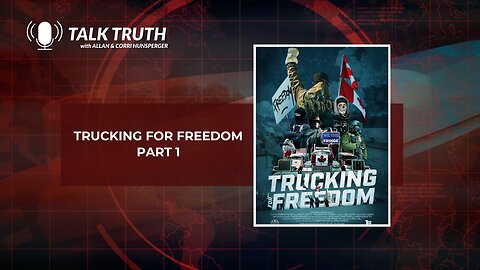 Talk Truth 02.26.24 - Trucking For Freedom - Part 1