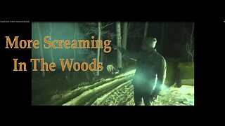 My Bigfoot Story Ep.42 - March 07 Screaming In the Woods Again