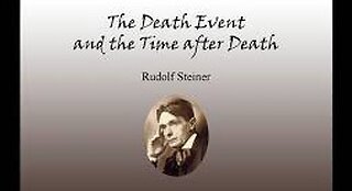 Rudolf Steiner: What Comes After Death. The Spiritual Bodies and Physical Existence