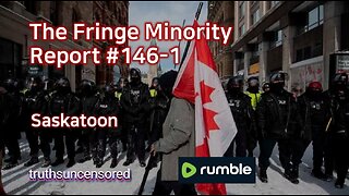 The Fringe Minority Report #146-1 National Citizens Inquiry Saskatoon