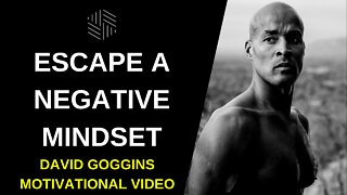 David Goggins - Escape A Negative Mindset - Motivational Video