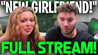 Adin Ross Stream With New Girl Friend! (FULL STREAM)