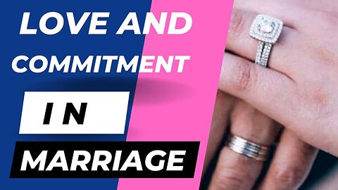 Love and Commitment in Marriage