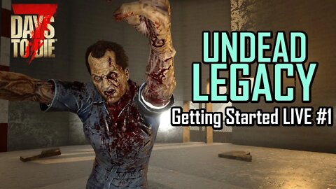Undead Legacy Mod | 7 Days to Die A20 | Getting Started Ep 1 #live