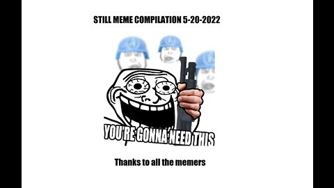 Still Meme Compilation 5-20-2022 (Music by Mememar Gadaffi)