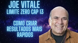 Joe Vitale - Limite Zero Cap 13 - Como criar resultados mais rápidos.