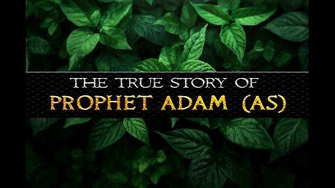 The True Story of Adam (AS) | Prophets Series