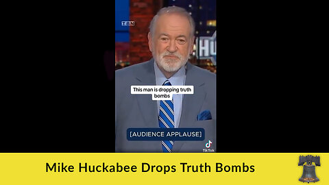 Mike Huckabee Drops Truth Bombs