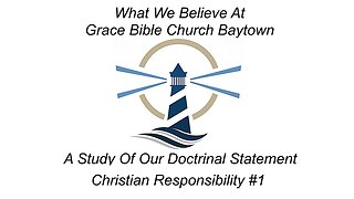 4/23/2023 - Session 2 - What We Believe - Christian Responsibility #1