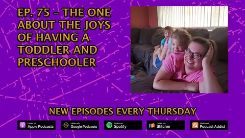 Ep. 75 – The One About the Joys of Having a Toddler and Preschooler