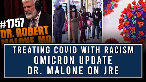 Welcome To 2022 | Dr Malone on JRE, Omicron Update, Treating Covid With Racism, Compassion Fatigue