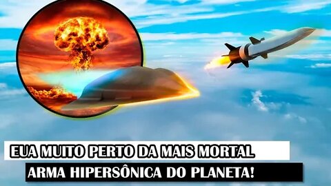 EUA Muito Perto Da Mais Mortal Arma Hipersônica Do Planeta!