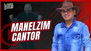 MANELZIM CANTOR | PODCAST do LOBÃO - EP. 234