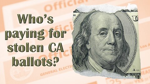 MYSTERY: Who is paying for stolen CA ballots?