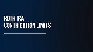 Roth IRA Contribution Limits