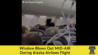 Window Blows Out MID-AIR During Alaska Airlines Flight