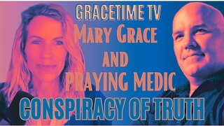 Conspiracy of Truth ep 10 with Mary Grace and Praying Medic on Mary Grace TV