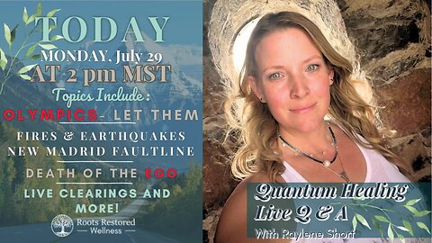 Quantum Healing Live 7-29-24 Q & A: Olympics, 🔥Fires, New Madrid, Ego Death, Solar Storms & More!